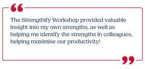 The Strengthify Workshop provided valuable insight into my own strengths